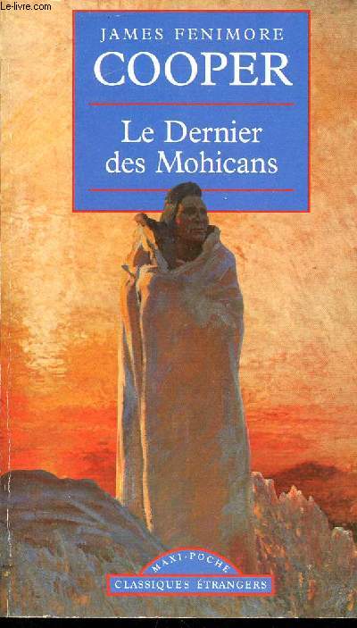 Le dernier des Mohicans - Histoire de mil sept cent cinquante sept - Collection maxi poche classiques trangers.