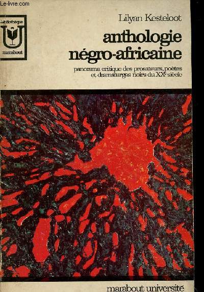 Anthologie ngro-africaine - Panorama critique des prosateurs potes et dramaturges noirs du XXe sicle - INCOMPLET.