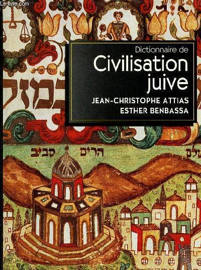 Dictionnaire de Civilisation juive - Auteurs, oeuvres, notions.