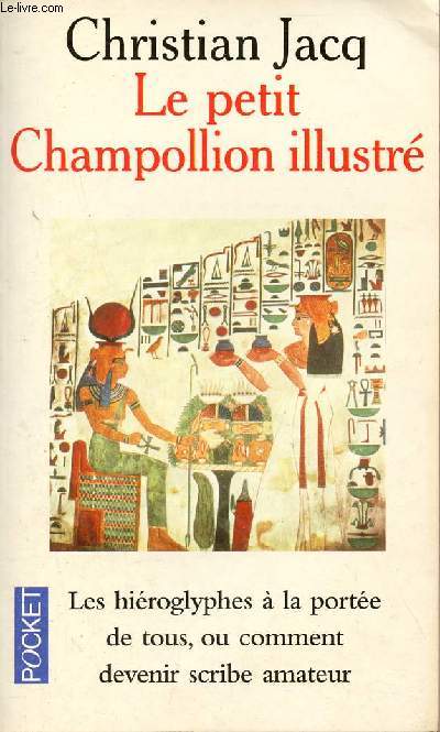 Le petit Champollion illustr - Les hiroglyphes  la porte de tous ou comment devenir scribe amateur tout en s'amusant - Collection Pocket n10025.