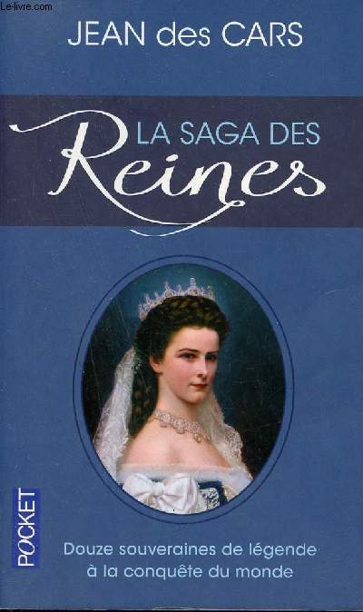 La saga des reines - Douze souveraines de lgende  la conqute du monde - Collection Pocket n15711.