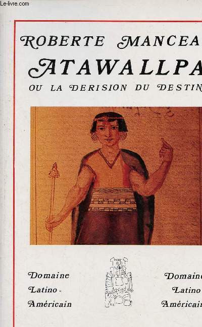 Atawallpa ou la drision du destin.