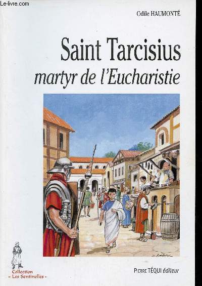 Saint Tarcisius martyr de l'Eucharistie - Collection les sentinelles.