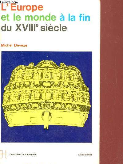 L'Europe et le monde  la fin du XVIIIe sicle - Collection l'volution de l'humanit n27.