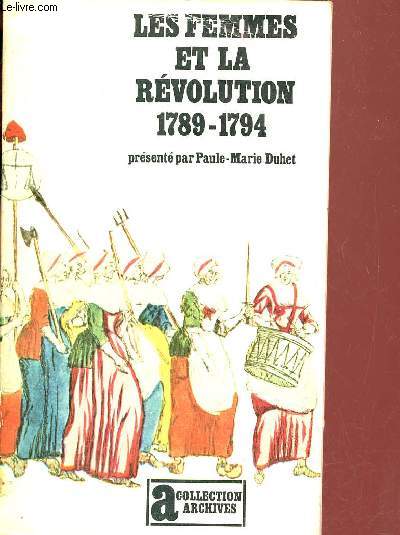 Les femmes et la rvolution 1789-1794 - Collection Archives n41.