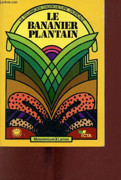 Le bananier plantain - Collection le technicien d'agriculture tropicale n3.