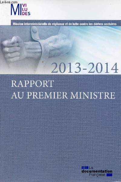 Mission Interministrielle de vigilance et de lutte contre les drives sectaires - Rapport au premier ministre 2013-2014.
