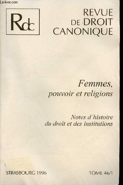 Revue de droit canonique - Tome 46/1 - Femmes, pouvoirs et religions - Notes d'histoire du droit et des institutions.
