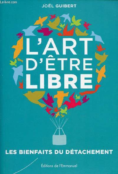 L'art d'tre libre - Les bienfaits du dtachement.