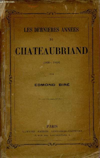 Les dernires annes de Chateaubriand 1830-1848.