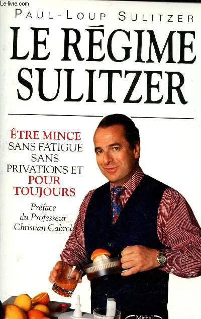 Le rgime Sulitzer - Etre mince sans fatigue sans privations et pour toujours.