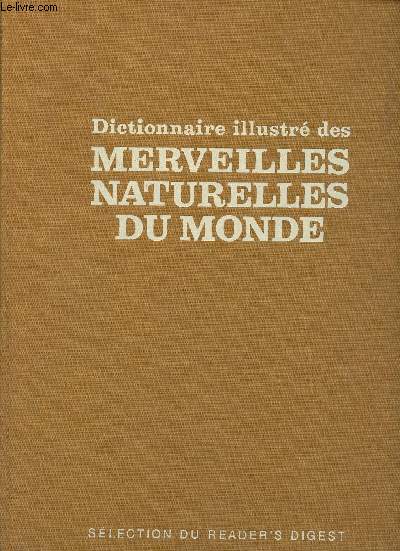 Dictionnaire illustr des merveilles naturelles du monde.