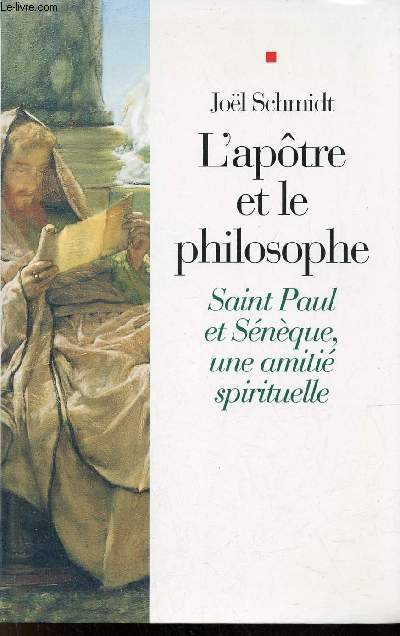 L'Aptre et la philosophe - Saint Paul et Snque une amiti spirituelle.