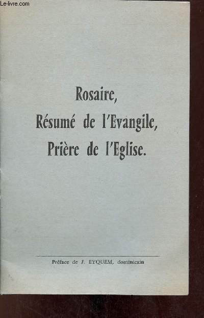 Rosaire, rsum de l'vangile, prire de l'glise.