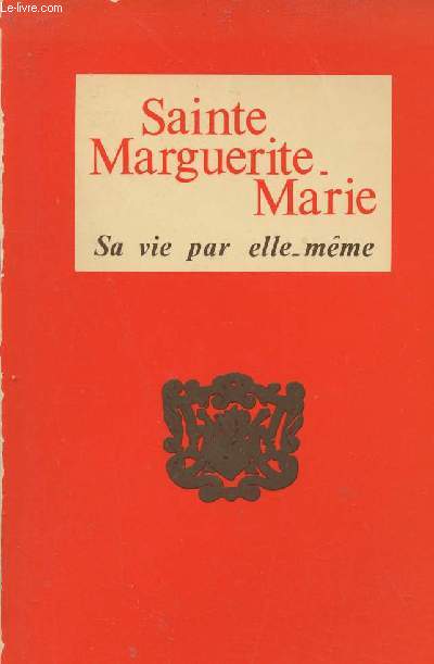 Sainte Marguerite-Marie - Sa vie par elle-mme - Texte authentique.