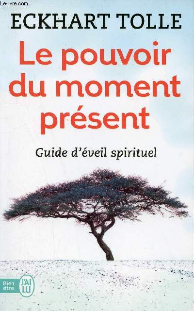 Le pouvoir du moment prsent - Guide d'veil spirituel - Collection j'ai lu bien tre n9340.