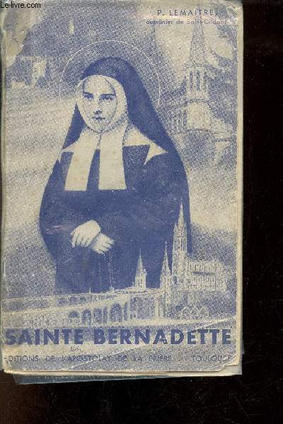 Sainte Bernadette sa vie intrieure.