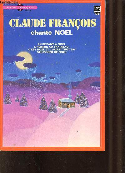 Claude François chante noel en revant a noel l'homme au traineau c'est noel et j'aurai tout ça des roses de noel - Livre disque.