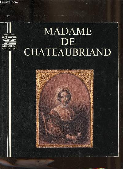 Madame de Chateaubriand 1774-1847 .