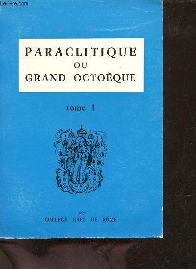 Paraclitique ou grand octoque - Tome 1.