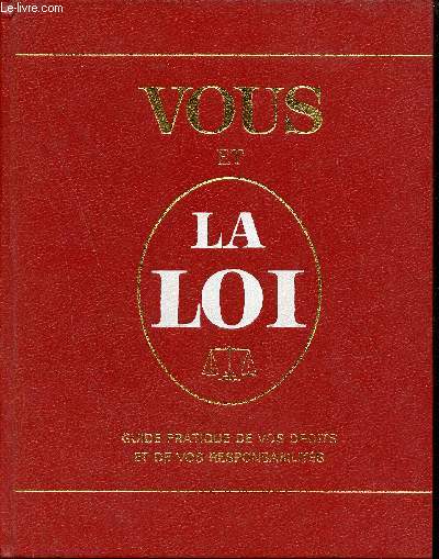 Vous et la loi - Guide pratique de vos droits et de vos responsabilits.