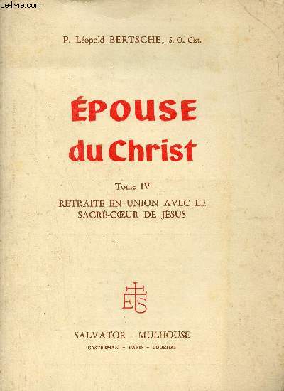 Epouse du Christ - Tome 4 : Retraite en union avec le sacr-coeur de Jsus destine aux ames consacres.