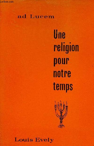 Une religion pour notre temps - Ad Lucem