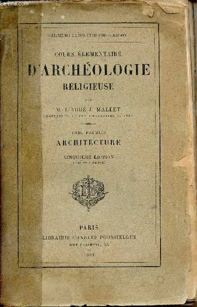 Cours élémentaire d'archéologie religieuse - Tome premier : Architecture - 5e édition revue et augmentée.