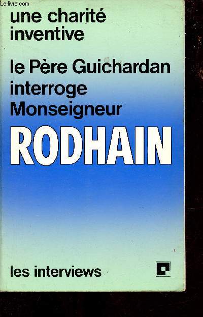 Le Pre Guichardan interroge Monseigneur Rodhain - Une charit inventive - Collection les interviews.