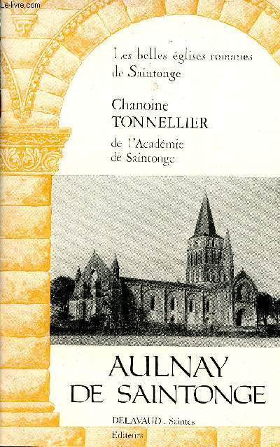 Aulnay de Saintonge - Collection les belles glises romanes de Saintonge.
