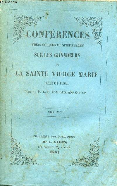 Confrences thologiques et spirituelles sur les grandeurs de la Sainte Vierge Marie mre de Dieu - Tome 2.