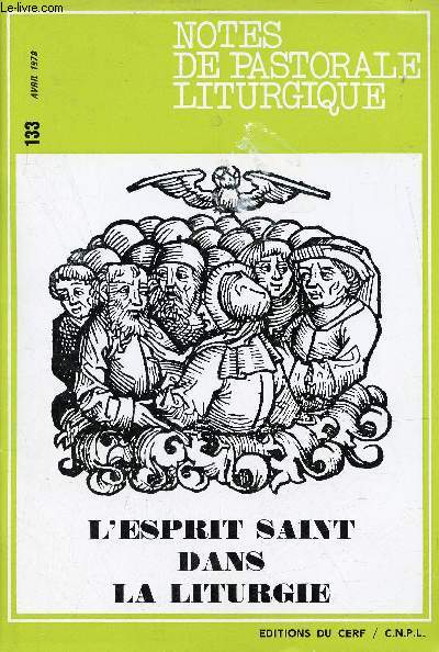 Notes de pastorale liturgique n133 avril 1978 - L'esprit saint dans la liturgie - Prier l'esprit ou prier dans l'esprit - l'Esprit Saint dans la liturgie en Orient et en Occident - l'Esprit Saint dans la renouveau de la prire etc.
