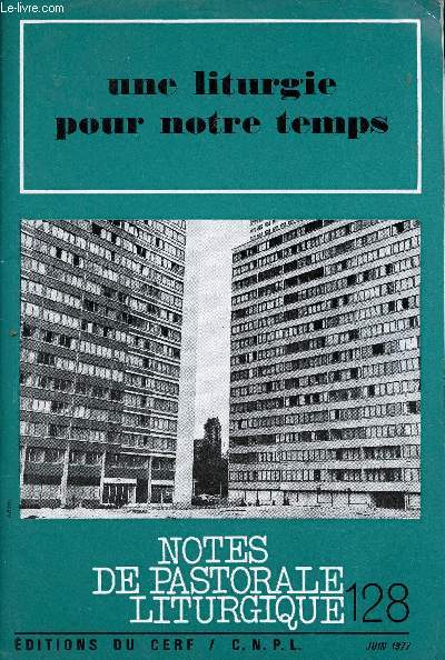 Notes de pastorale liturgique n128 juin 1977 - Une liturgie pour notre temps - Renouveau de la rflexion chrtienne - eglise, sacrement de salut - liturgie et sacrements selon Vatican II - 15 ans aprs - livres utiles - un long chemin etc.