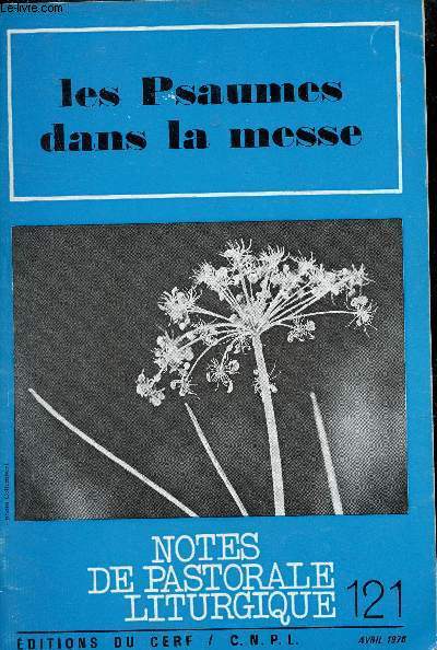 Notes de pastorale liturgique n121 avril 1976 - Les Psaumes dans la messe - Introduction - pour le temps de l'avent - pour le temps de Nol - pour le temps du Carme - pour le temps pascal - pour le temps ordinaire etc.