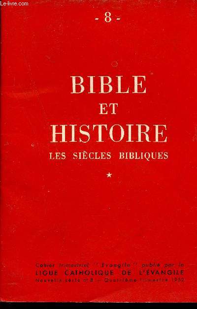Bible et histoire les sicles bibliques - Prmeire partie d'Abraham  l'Exil - Cahier trimestriel Evangile nouvelle srie n8 4e trimestre 1952.