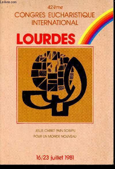 42me congrs eucharistique international - Lourdes - Jsus Christ pain rompu pour un monde nouveau - 16-23 juillet 1981.