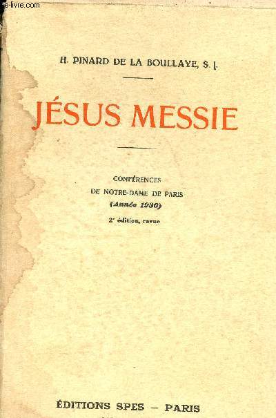 Jsus Messie - Confrences de Notre-Dame de Paris anne 1930 - 2e dition revue.
