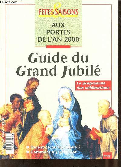 Ftes & saisons n530 dcembre 1998 - Aux portes de l'an 2000 guide du grand jubil - A la dcouverte du jubil - quand vint la plnitude du temps - un flot de plerins  Rome - le jubil dans la bible - une dmarche d'action de grce etc.