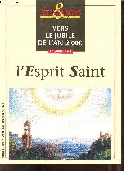 Ftes & saisons n517 aout septembre 1997 - Vers le jubil de l'an 2000 2me anne 1998 l'esprit saint - Quelques images de l'esprit - dj dans l'ancien testament - l'oeuvre de l'esprit dans la vie du christ - l'action de l'esprit etc.