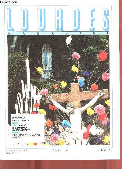 Lourdes Magazine n.2 (9) - L.4000 - Febbraio 1992 - Pastorale dei Santuari - il pellegrinaggio cammino di solidarieta - il mistero della grotta - in quel tempo - il cammino di Bernadette - 134e anniversario delle apparizioni etc.