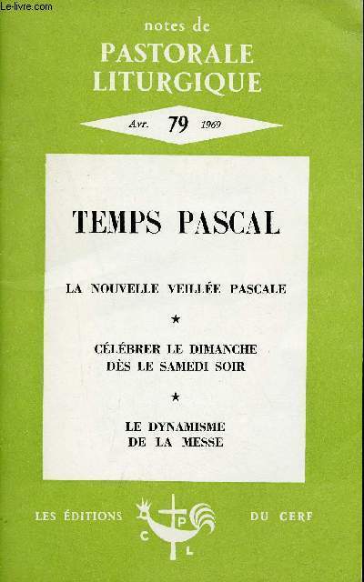 Notes de pastorale liturgique n79 avril 1969 - Pastorale du temps pascal - la veille pascale 1969 - proclamer la parole avec fruit - renouveler notre sens de la clbration eucharistique - pour l'homlie - commission jeunes et liturgie etc.