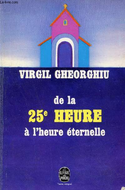 De la vingt-cinquime heure  l'heure ternelle - Collection le livre de poche n3263.