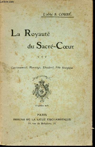 La Royaut du Sacr-Coeur - Couronnement, hommage, etendard, fte liturgique.