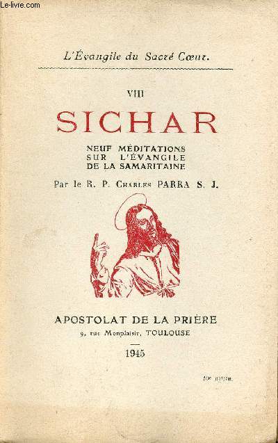 L'vangile du Sacr Coeur - VIII : Sichar neuf mditations sur l'vangile de la Samaritaine.
