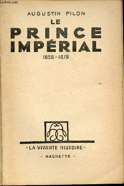 Le Prince Imprial 1856-1879 - Collection la vivante histoire.