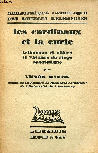 Les cardinaux et la curie - Tribunaux et offices la vacance du sige apostolique - Collection Bibliothque catholique des sciences religieuses.