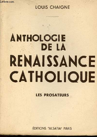 Anthologie de la renaissance catholique - Tome 2 : Les prosateurs - Edition revue et complte 8e dition.