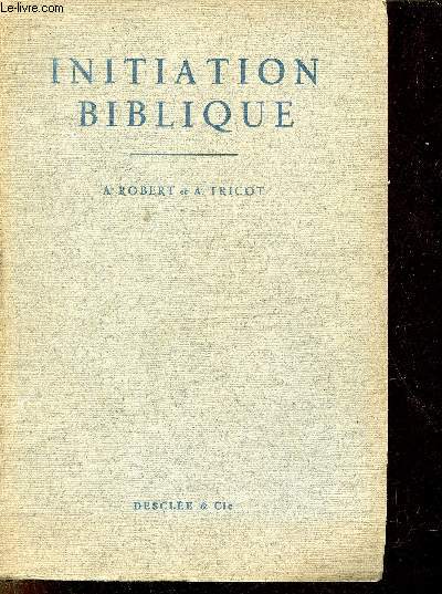 Initiation biblique introduction  l'tude des saintes critures - 3e dition refondue - n571.