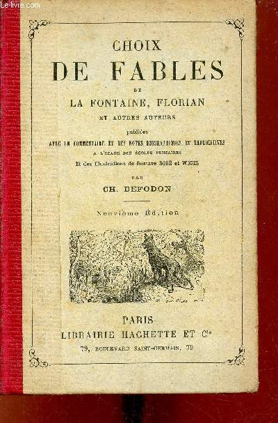 Choix de fables de La Fontaine, Florian et autres auteurs publies avec un commentaire et des notes biographiques et explicatives  l'usage des coles primaires - 9e dition.