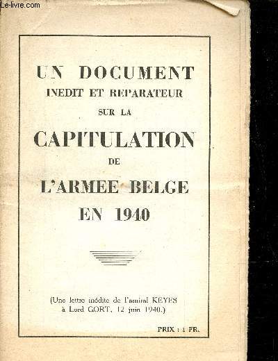 Un document indit et rparateur sur la capitulation de l'arme belge en 1940 - Une lettre indite de l'amiral Keyes  Lord Gort 12 juin 1940.